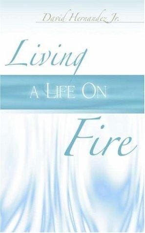 Living a Life on Fire