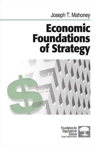 Economic Foundations of Strategy (Foundations for Organizational Science)
