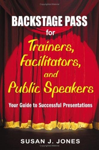 Backstage Pass for Trainers, Facilitators, and Public Speakers: Your Guide to Successful Presentations