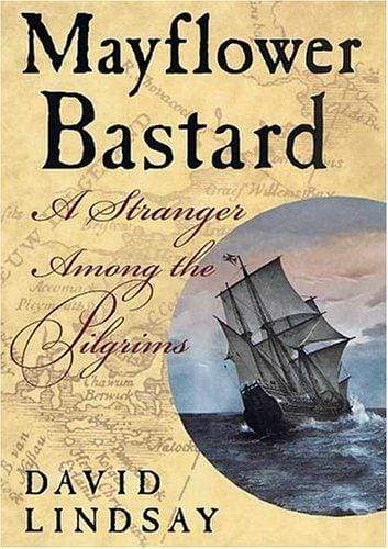 Mayflower bastard: a stranger among the Pilgrims