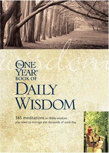 The One Year Book of Daily Wisdom: 365 Mediatations on Bible Wisdom You Need to Manage the Demands of Each Day (One Year Book)
