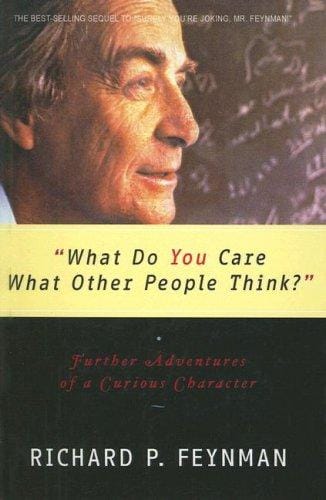 What Do You Care What Other People Think?: Further Adventures of a Curious Character