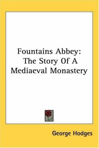 Fountains Abbey: The Story Of A Mediaeval Monastery