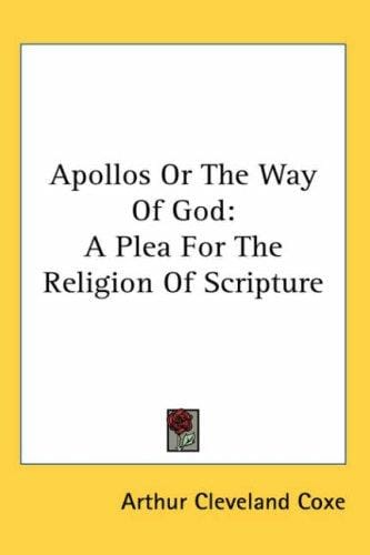 Apollos Or The Way Of God: A Plea For The Religion Of Scripture