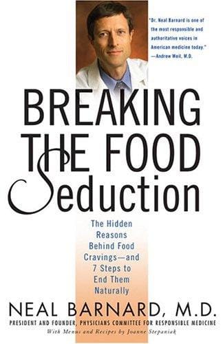 Breaking the Food Seduction: The Hidden Reasons Behind Food Cravings---And 7 Steps to End Them Naturally