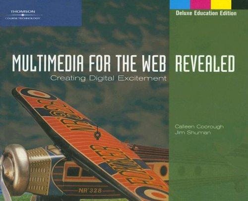 Multimedia for the Web: Creating Digital Excitement, Revealed, Deluxe Education Edition (Revealed)