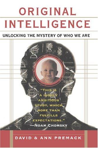 Original Intelligence: Unlocking the Mystery of Who We Are