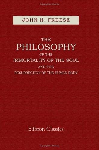 The Philosophy of the Immortality of the Soul and the Resurrection of the Human Body