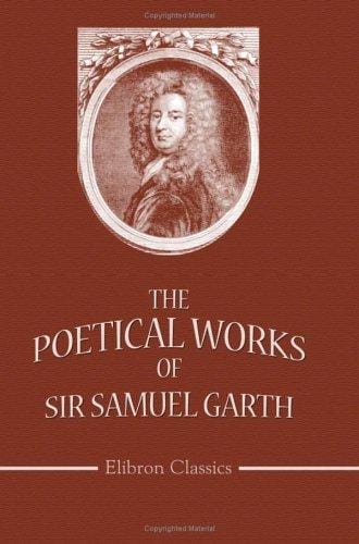 The Poetical Works of Sir Samuel Garth