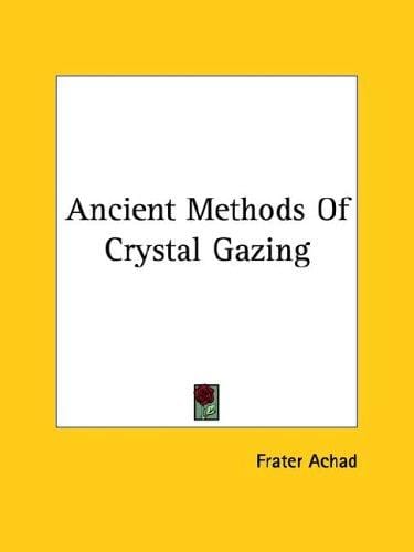 Ancient Methods Of Crystal Gazing