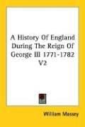 A History Of England During The Reign Of George III 1771-1782 V2