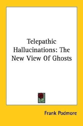 Telepathic Hallucinations: The New View Of Ghosts