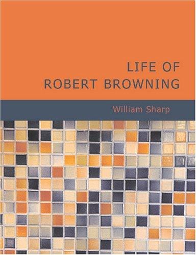 Life of Robert Browning (Large Print Edition)