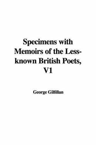 Specimens with Memoirs of the Less-known British Poets, V1