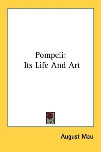 Pompeii: Its Life And Art