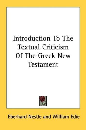Introduction To The Textual Criticism Of The Greek New Testament