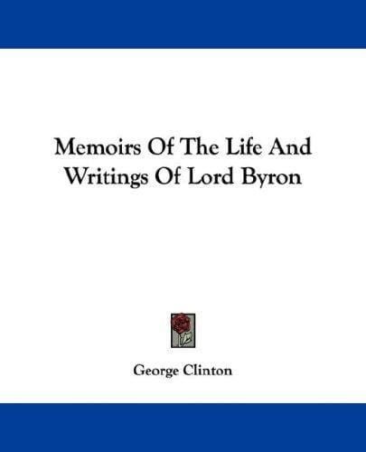Memoirs Of The Life And Writings Of Lord Byron