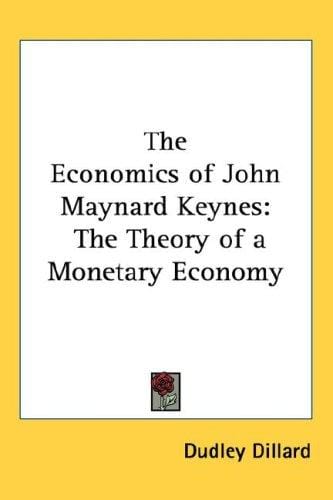 The Economics of John Maynard Keynes: The Theory of a Monetary Economy