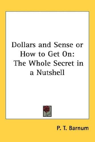 Dollars and Sense or How to Get On: The Whole Secret in a Nutshell