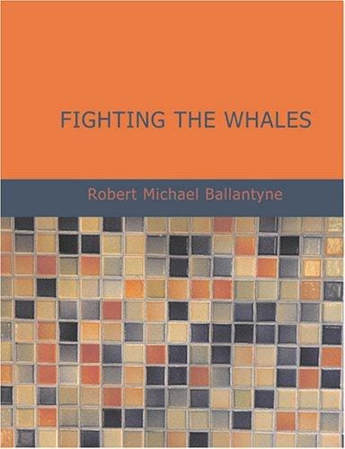 Fighting the Whales (Large Print Edition)
