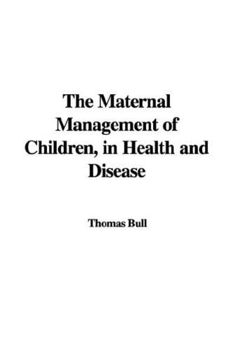 The Maternal Management of Children, in Health and Disease