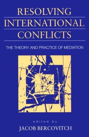 Resolving International Conflicts: The Theory and Practice of Mediation (Studies in International Politics)