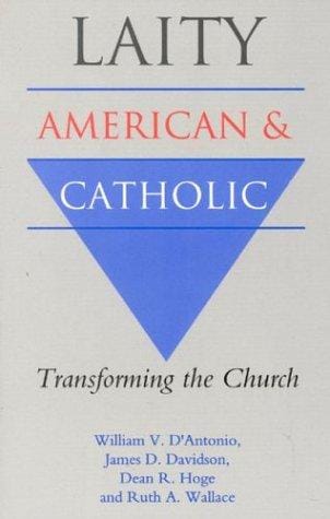 Laity: American and Catholic: Transforming the Church