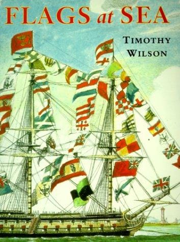 Flags at Sea: A Guide to the Flags Flown at Sea by Ships of the Major Maritime Nations, from the 16th Century to the Present Day, Illustrated from the Collections