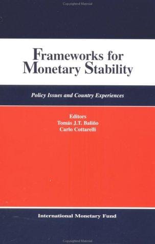 Frameworks for Monetary Stability: Policy Issues and Country Experiences: Papers Presented at the Sixth Seminar on Central Banking Washington, D.C. March 1-10, 1994