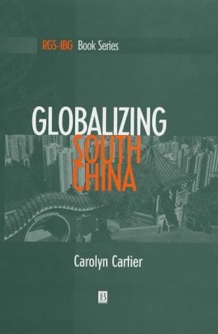Globalizing South China (Institute of British Geographers Special Publications)