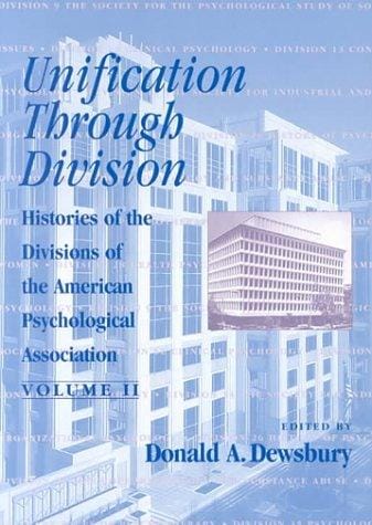 Unification Through Division: Histories of the Division of American Psychological Association (Histories of the Divisions of the American Psychological Association)