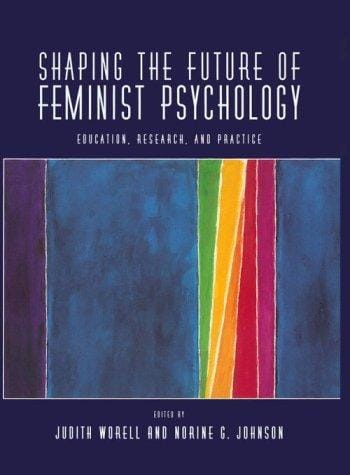Shaping the future of feminist psychology: education, research, and practice