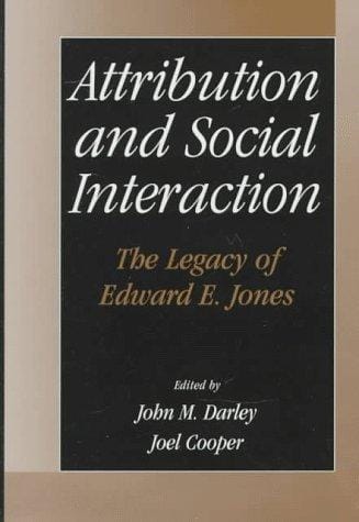 Attribution and Social Interaction: The Legacy of Edward E. Jones