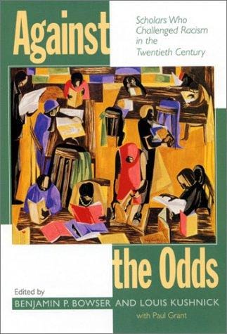 Against the Odds: Scholars Who Challenged Racism in the Twentieth Century
