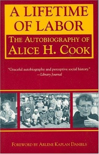 A lifetime of labor: the autobiography of Alice H. Cook