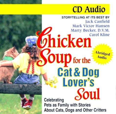 Chicken Soup for the Cat & Dog Lover's Soul: Celebrating Pets As Family (Chicken Soup for the Soul (Audio Health Communications))