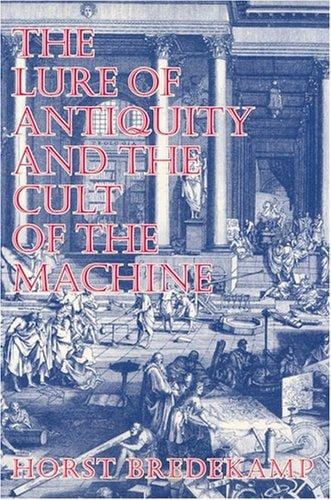 lure of antiquity and the cult of the machine: the Kunstkammer and the evolution of nature, art, and technology