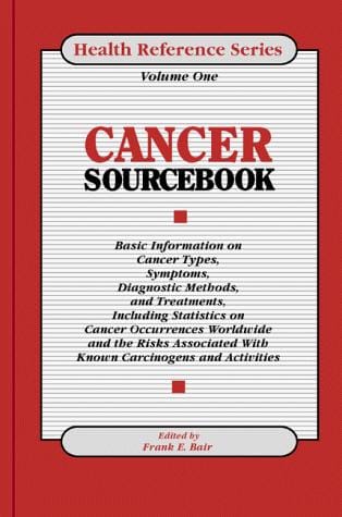 Cancer sourcebook: basic information on cancer types, symptoms, diagnostic methods, and treatments, including statistics on cancer occurrences worldwide, and the risks associated with known carcinogens and activities