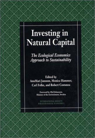 Investing in natural capital: the ecological economics approach to sustainability