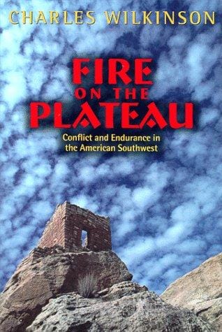 Fire on the Plateau: Conflict And Endurance In The American Southwest