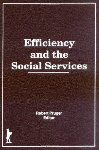 Efficiency and the Social Services (Administration in Social Work Ser. : Vol. 15, Nos. 1 & 2) (Administration in Social Work Ser. : Vol. 15, Nos. 1 & 2)