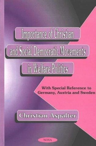 Importance of Christian and Social Democratic movements in welfare politics: with special reference to Germany, Austria, and Sweden
