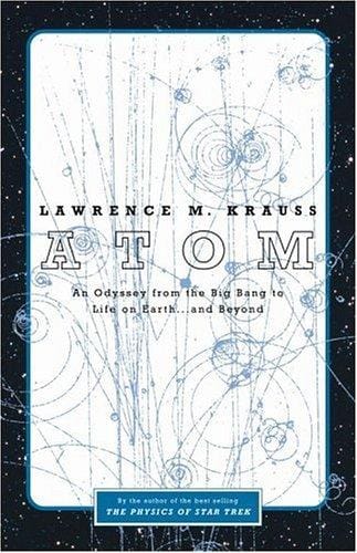 Atom: An Odyssey from the Big Bang to Life on Earth...and Beyond