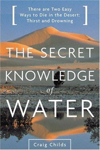 The Secret Knowledge of Water: Discovering the Essence of the American Desert