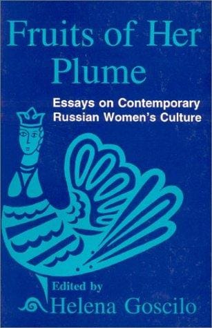 Fruits of Her Plume: Essays on Contemporary Russian Woman's Culture