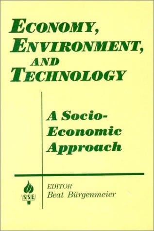 Economy, Environment, and Technology: A Socio-Economic Approach (Studies in Socio-Economics)
