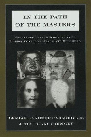 In the path of the masters: understanding the spirituality of Buddha, Confucius, Jesus, and Muhammad