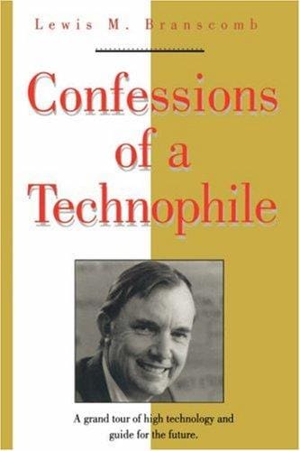 Confessions of a Technophile (Masters of Modern Physics, Vol 13)