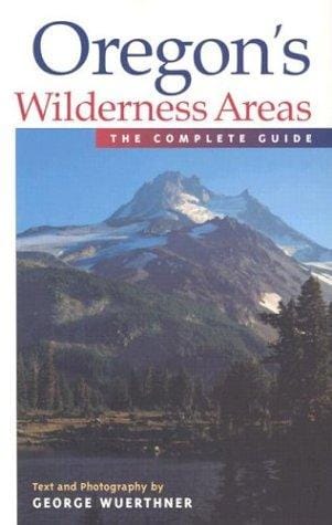 Oregon's Wilderness Areas: The Complete Guide