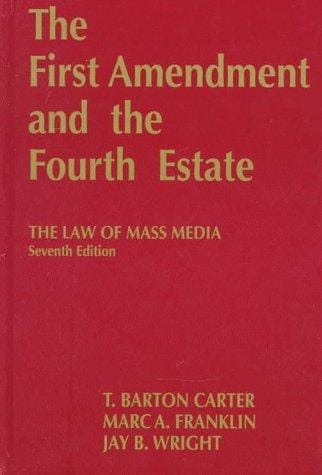 The First Amendment and the fourth estate: the law of mass media